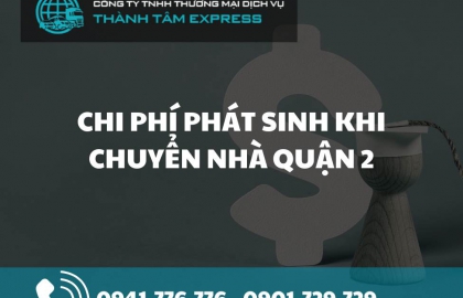 Chi phí phát sinh khi chuyển nhà quận 2